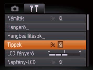 A tippek elrejtése A kijelző fényereje A kijelzőn alapértelmezett esetben tippek (magyarázatok) jelennek meg, amikor a FUNC. (= 25) vagy a MENU (= 26) beállításait kiválasztja.