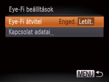 Az Eye-Fi átvitel letiltása Ha szükséges, akkor a kártya Eye-Fi átvitelének letiltásához végee el a következő beállításokat.
