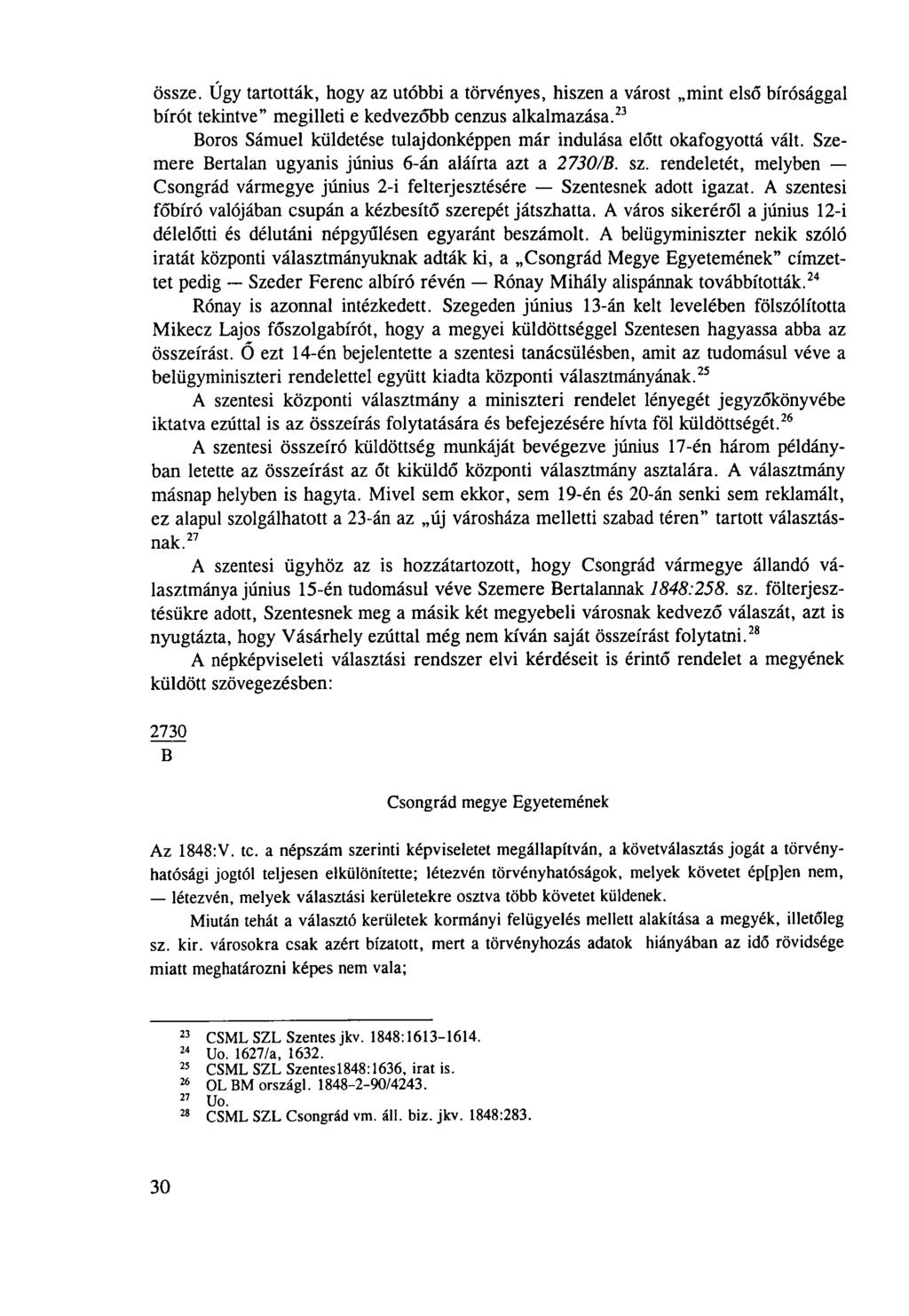 össze. Úgy tartották, hogy az utóbbi a törvényes, hiszen a várost mint első bírósággal bírót tekintve megilleti e kedvezőbb cenzus alkalmazása.