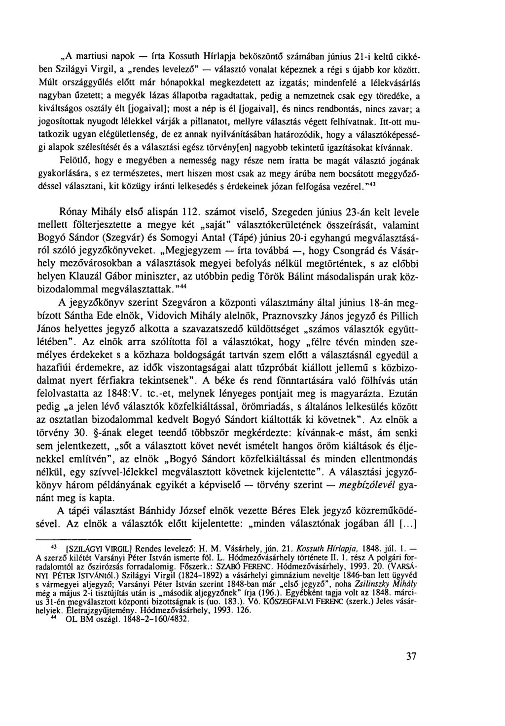 A martiusi napok írta Kossuth Hírlapja beköszöntő számában június 21-i keltű cikkében Szilágyi Virgil, a rendes levelező választó vonalat képeznek a régi s újabb kor között.
