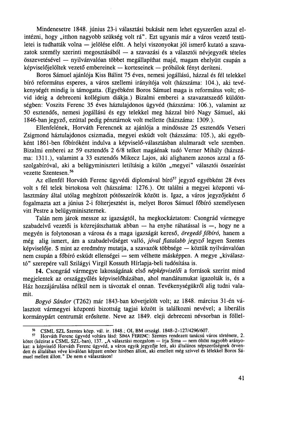 Mindenesetre 1848. június 23-i választási bukását nem lehet egyszerűen azzal elintézni, hogy itthon nagyobb szükség volt rá.