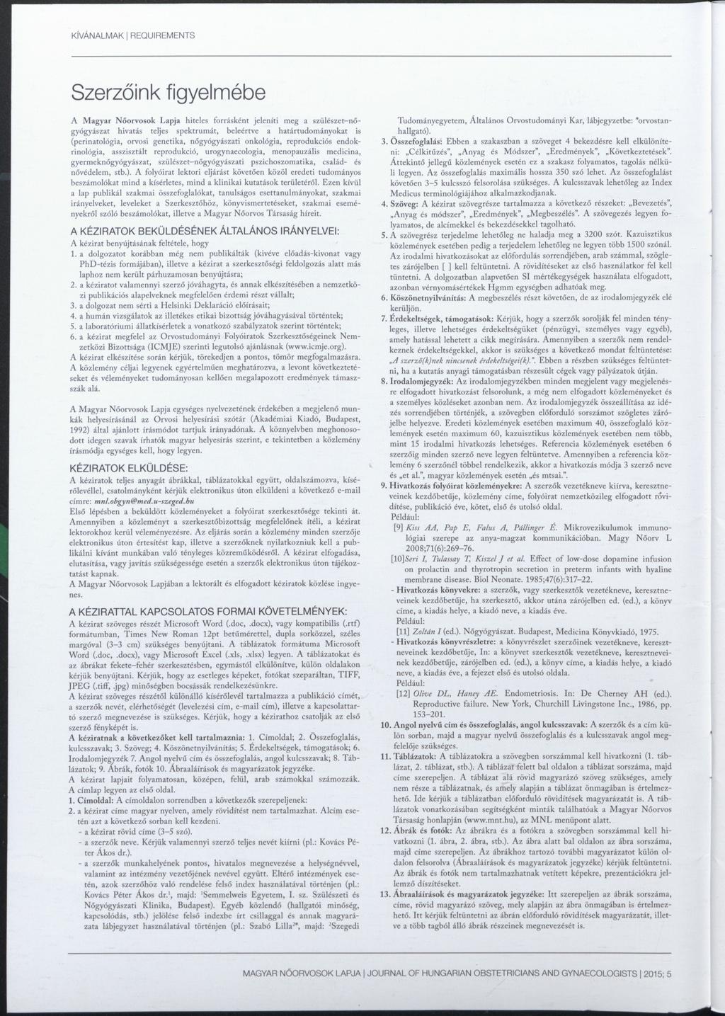 KÍVÁNALMAK REQUIREMENTS Szerzőink figyelmébe A Magyar Nőorvosok Lapja hiteles forrásként jeleníti meg a szülészetnőgyógyászat hivatás teljes spektrumát, beleértve a határtudományokat is