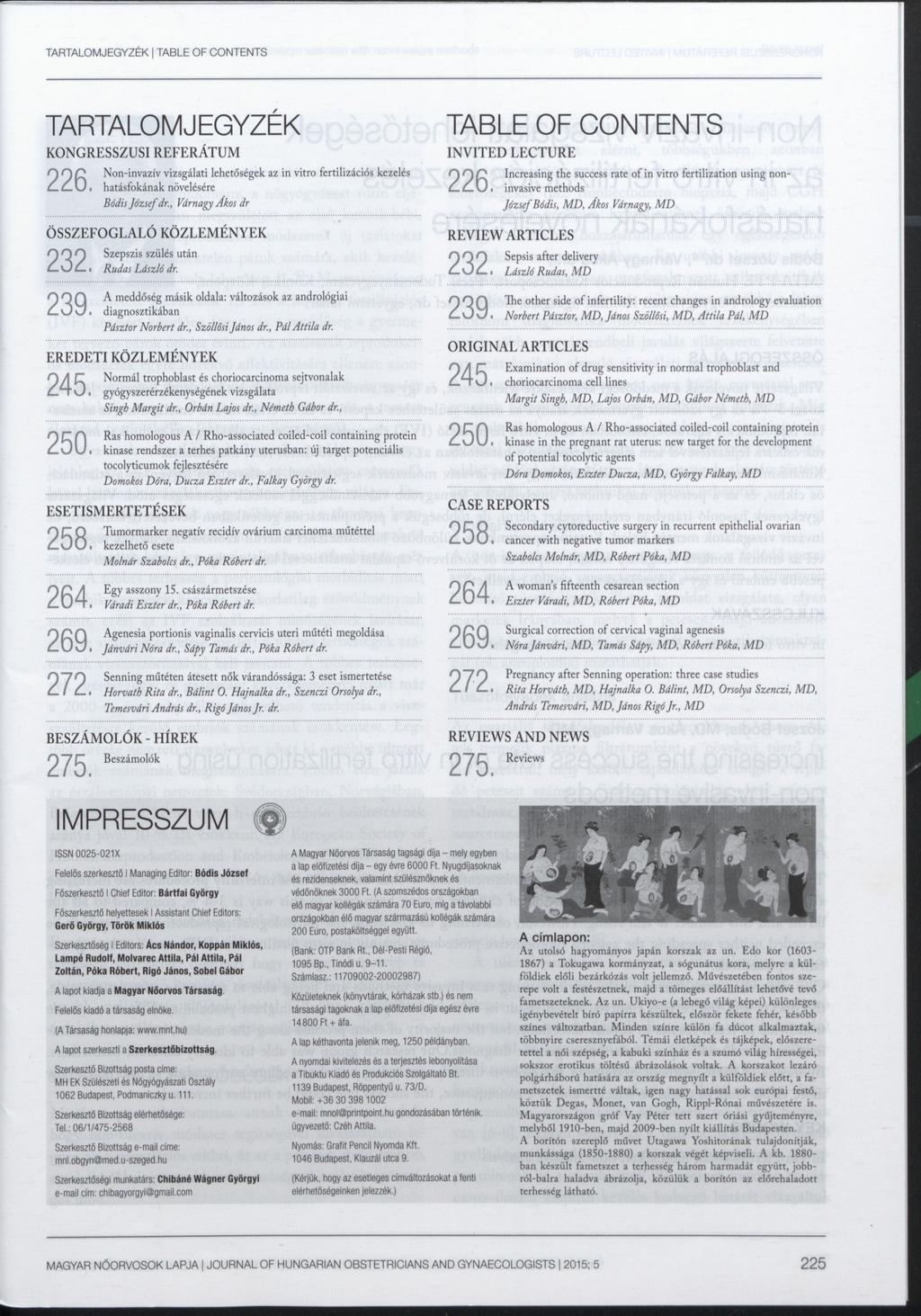TARTALOMJEGYZÉK TABLE OF CONTENTS TARTALOMJEGYZÉK TABLE OF CONTENTS KONGRESSZUSI REFERÁTUM INVITED LECTURE 2 2 6 ^ o n " ' n v a z í v v ' z s g á ' a t ' lehetőségek az in vitro fertilizációs