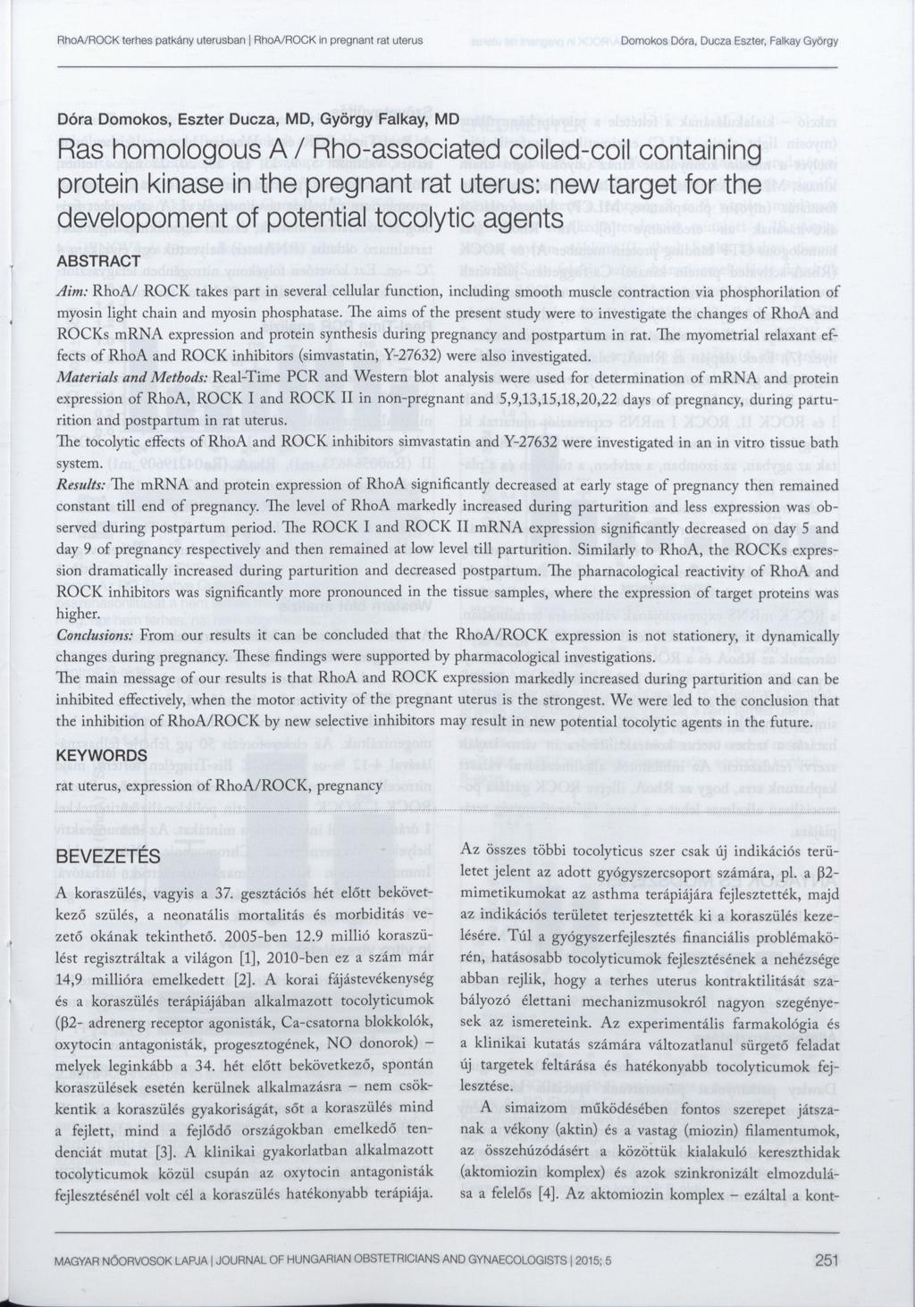 Dóra Domokos, Eszter Ducza, MD, György Falkay, MD Ras homologous A / Rhoassociated coiledcoil containing protein kinase in the pregnant rat uterus: new target for the developoment of potential