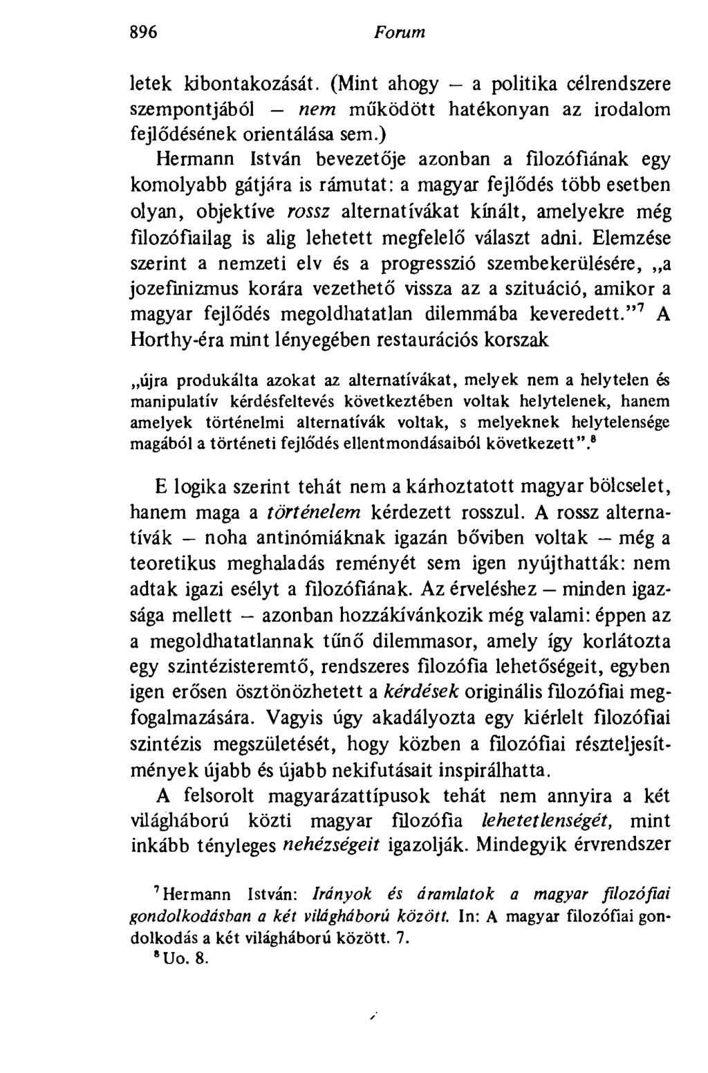 896 Forum letek kibontakozását. (Mint ahogy a politika célrendszere szempontjából nem működött hatékonyan az irodalom fejlődésének orientálása sem.