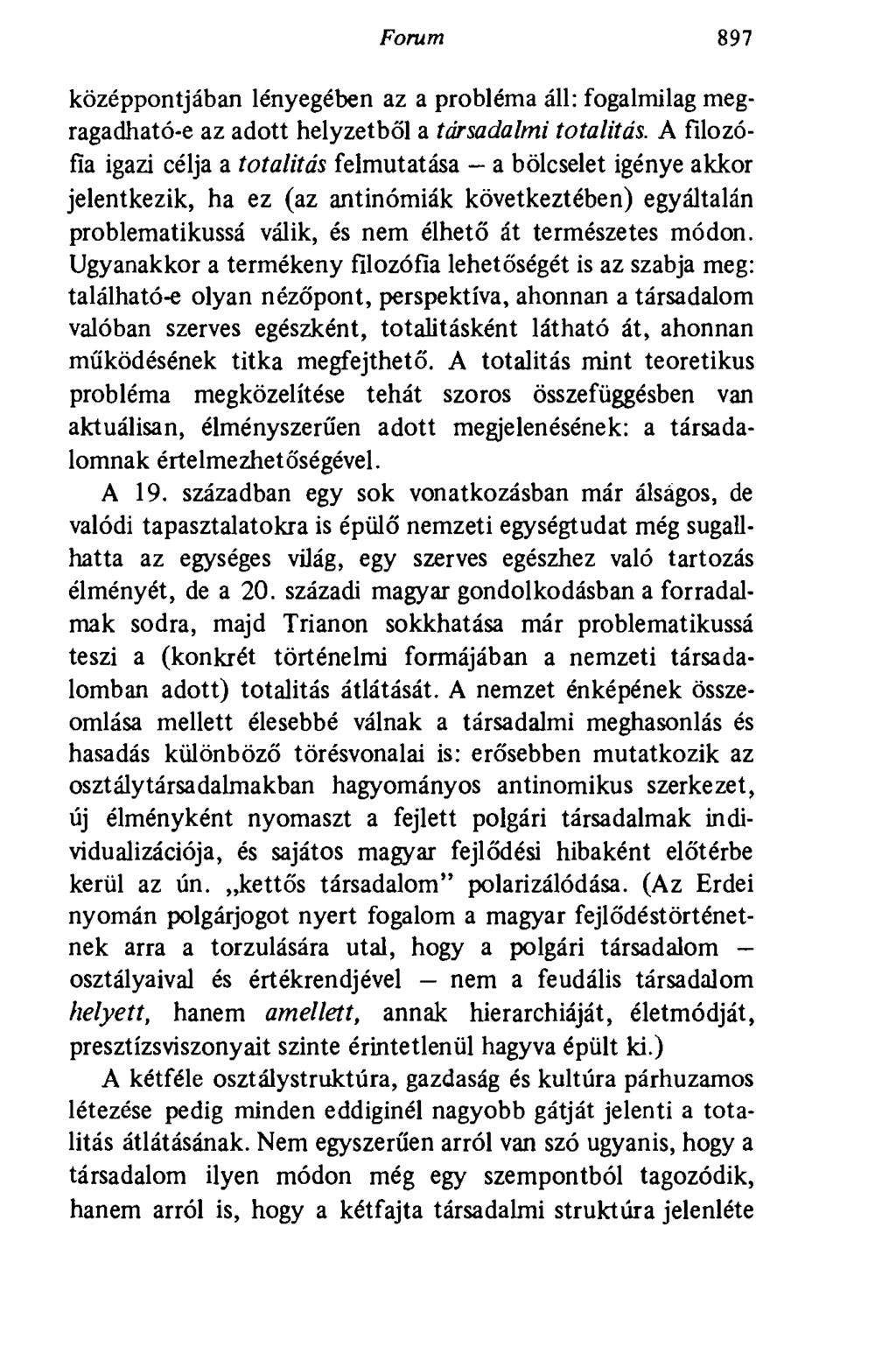 Forum 897 középpontjában lényegében az a probléma áll: fogalmilag megragadható-e az adott helyzetből a társadalmi totalitás.