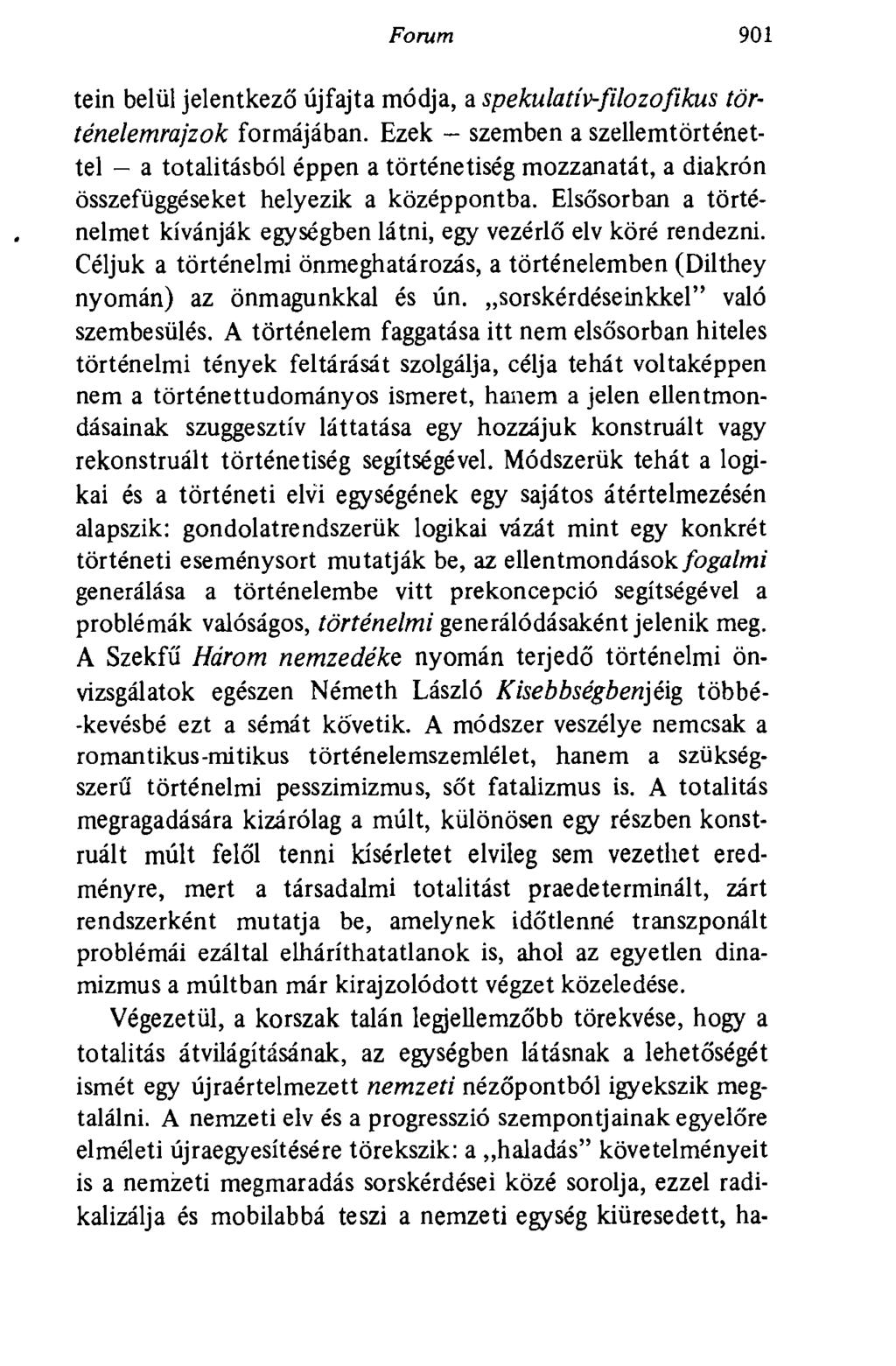 Forum 901 tein belül jelentkező újfajta módja, a spekulatív-filozofikus történelemrajzok formájában.