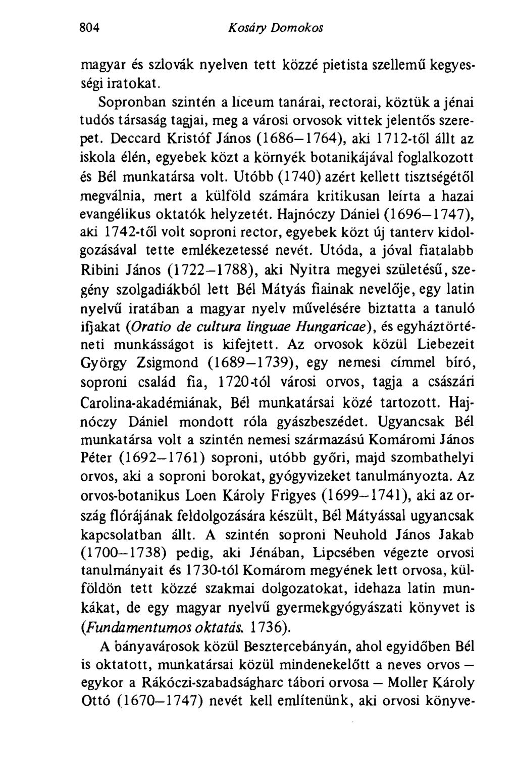804 Kosáry Domokos magyar és szlovák nyelven tett közzé pietista szellemű kegyességi iratokat.