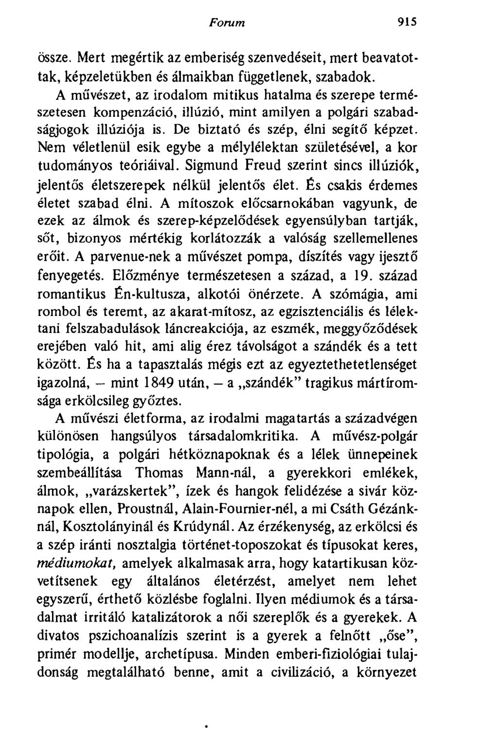 Forum 915 össze. Mert megértik az emberiség szenvedéseit, mert beavatottak, képzeletükben és álmaikban függetlenek, szabadok.
