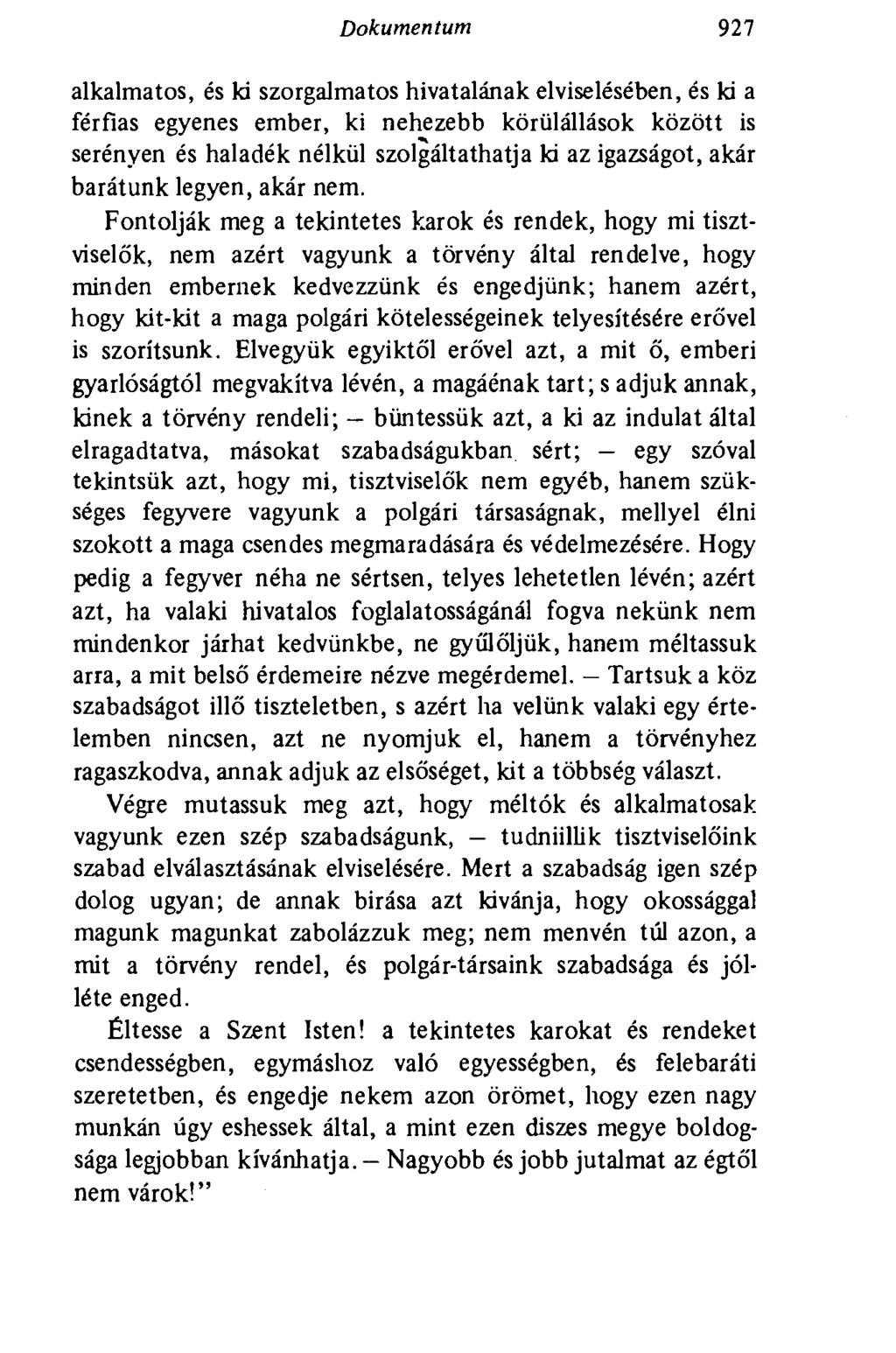 Dokumentum 927 alkalmatos, és ki szorgalmatos hivatalának elviselésében, és ki a férfias egyenes ember, ki nehezebb körülállások között is serényen és haladék nélkül szolgáltathatja ki az igazságot,