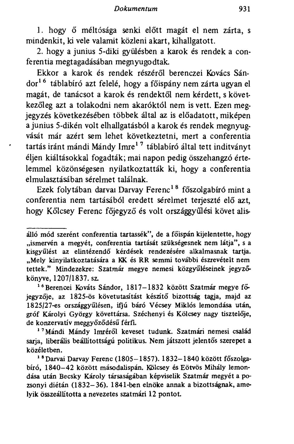 Dokumentum 931 1. hogy ő méltósága senki előtt magát el nem zárta, s mindenkit, ki vele valamit közleni akart, kihallgatott. 2.