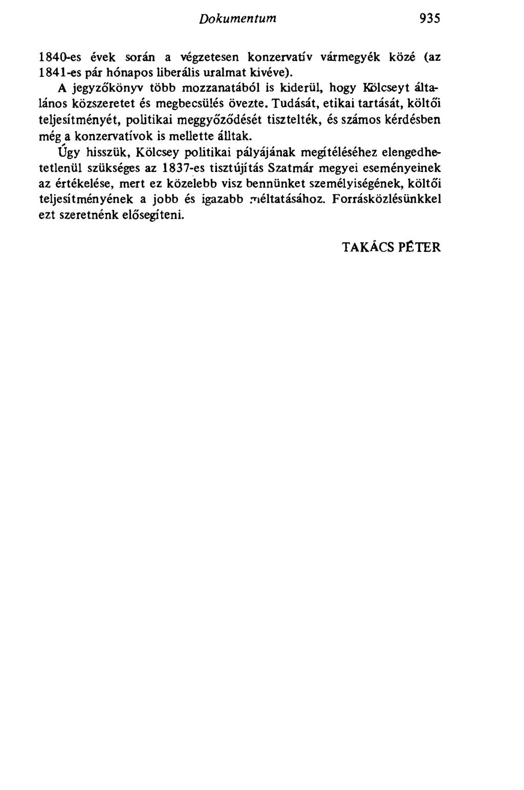 Dokumentum 935 1840-es évek során a végzetesen konzervatív vármegyék közé (az 1841-es pár hónapos liberális uralmat kivéve).