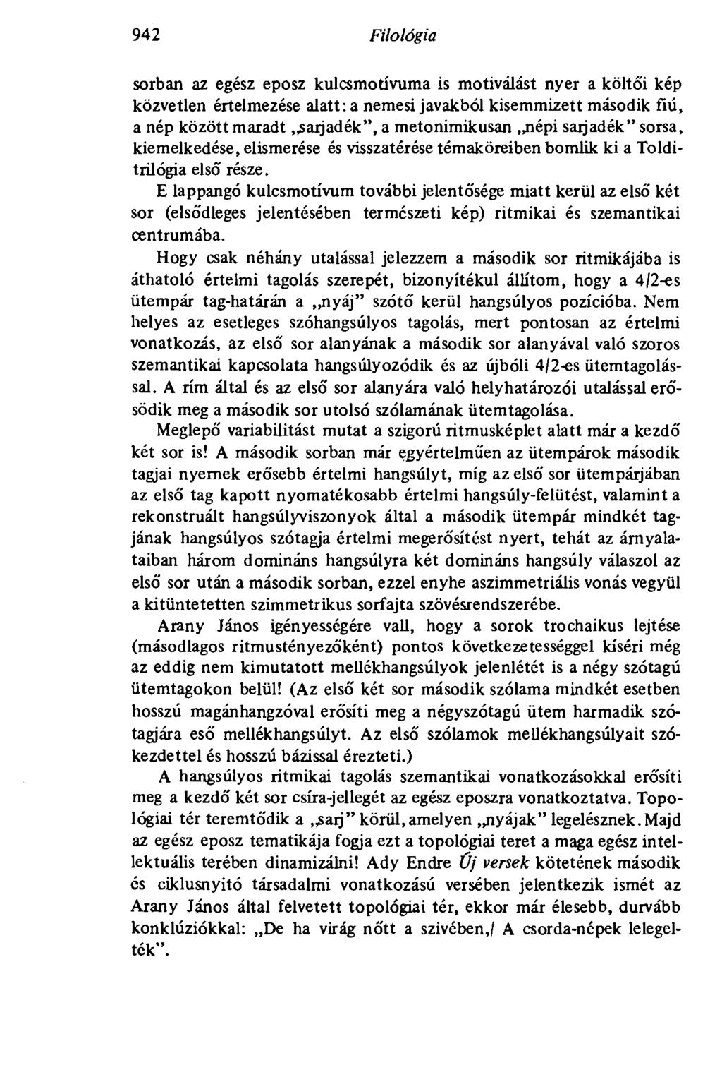 942 Filológia sorban az egész eposz kulcsmotívuma is motiválást nyer a költői kép közvetlen értelmezése alatt: a nemesi javakból kisemmizett második fiú, a nép között maradt sarjadék", a