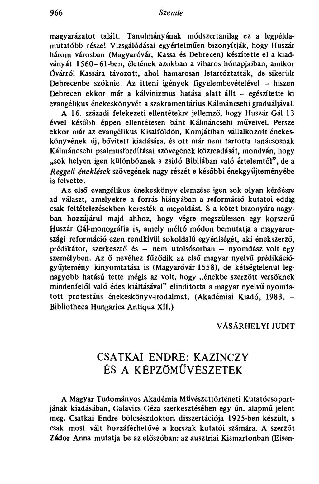 966 Szemle magyarázatot talált. Tanulmányának módszertanilag ez a legpéldamutatóbb része!