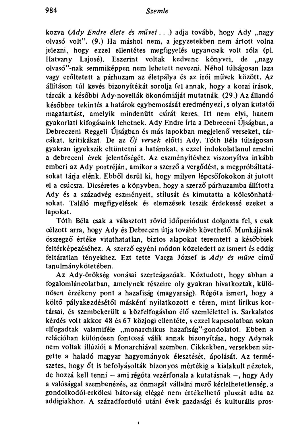 984 Szemle kozva (Ady Endre élete és művei...) adja tovább, hogy Ady nagy olvasó volt". (9.