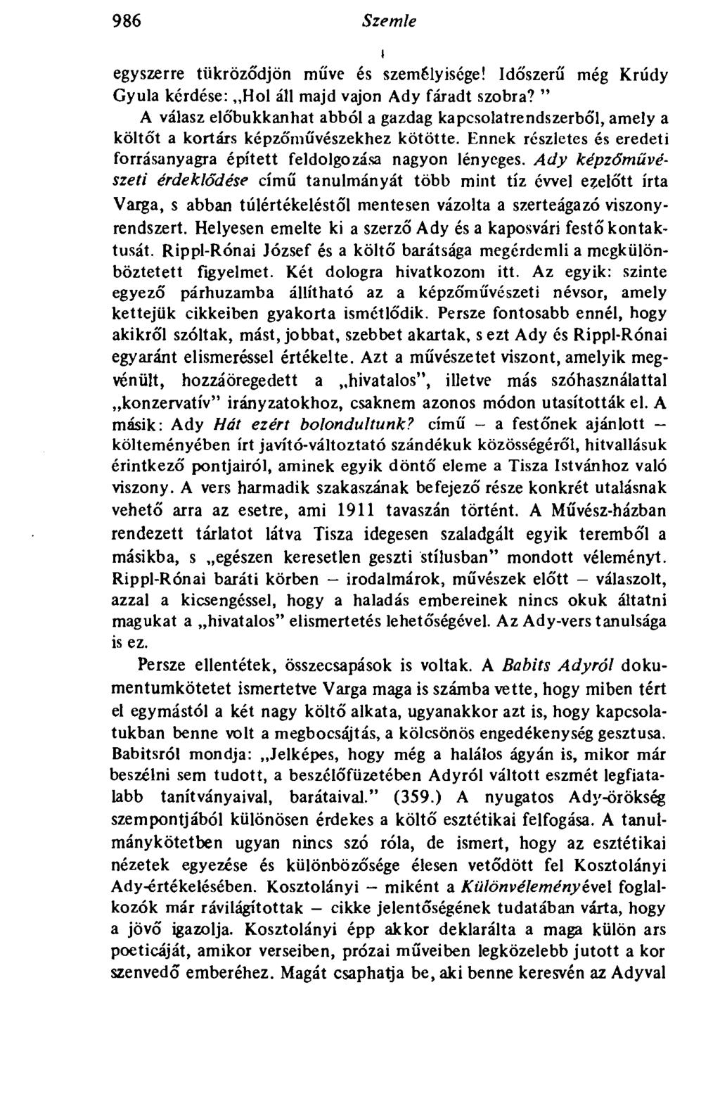 986 Szemle I egyszerre tükröződjön műve és személyisége! Időszerű még Krúdy Gyula kérdése: Hol áll majd vajon Ady fáradt szobra?