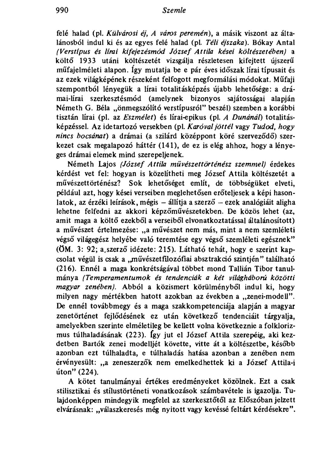 990 Szemle felé halad (pl. Külvárosi éj, A város peremén), a másik viszont az általánosból indul ki és az egyes felé halad (pl. Téli éjszaka).