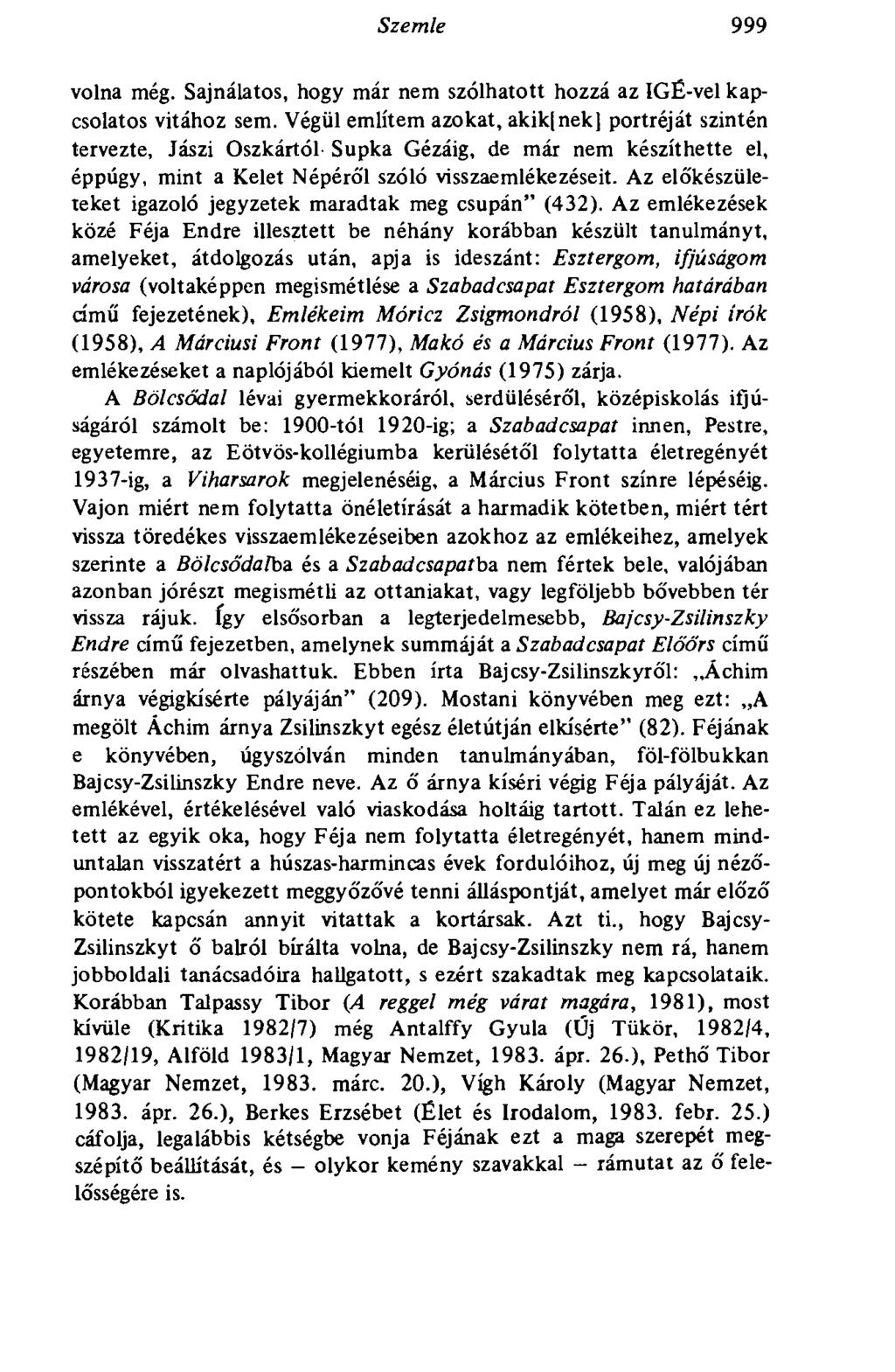 Szemle 999 volna még. Sajnálatos, hogy már nem szólhatott hozzá az IGÉ-vel kapcsolatos vitához sem.