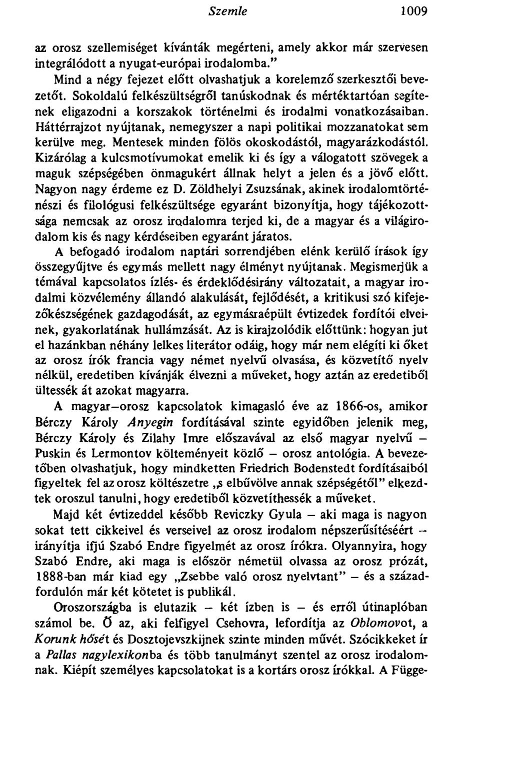 Szemle 1009 az orosz szellemiséget kívánták megérteni, amely akkor már szervesen integrálódott a nyugat-európai irodalomba.