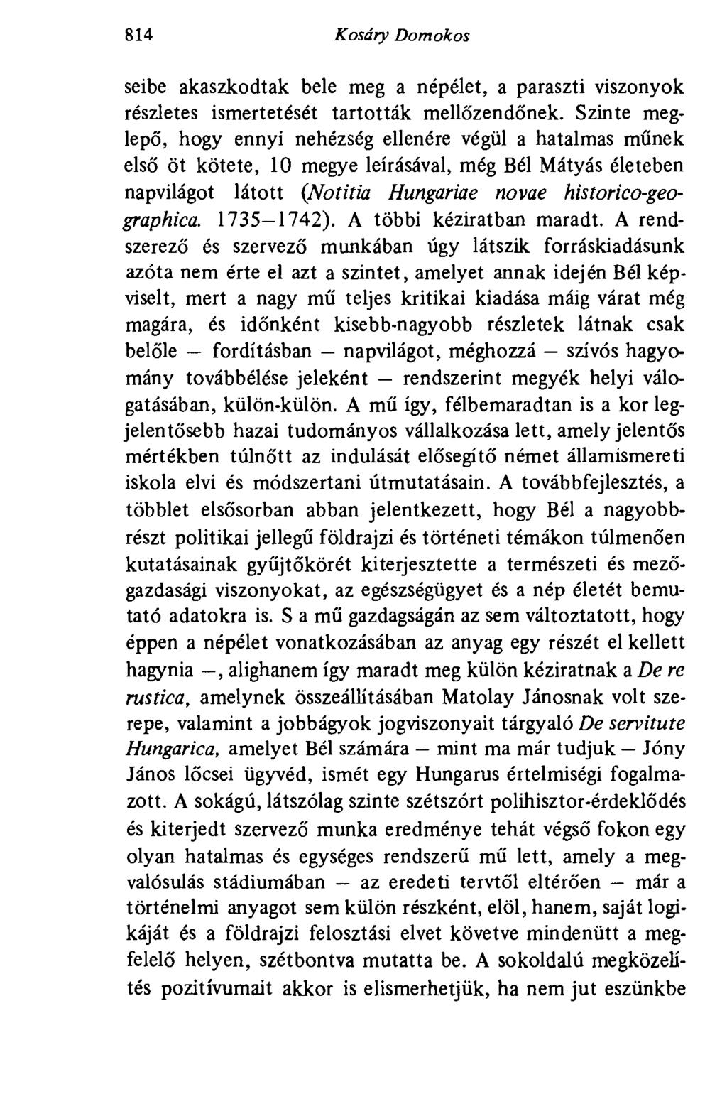 814 Kosáry Domokos seibe akaszkodtak bele meg a népélet, a paraszti viszonyok részletes ismertetését tartották mellőzendőnek.