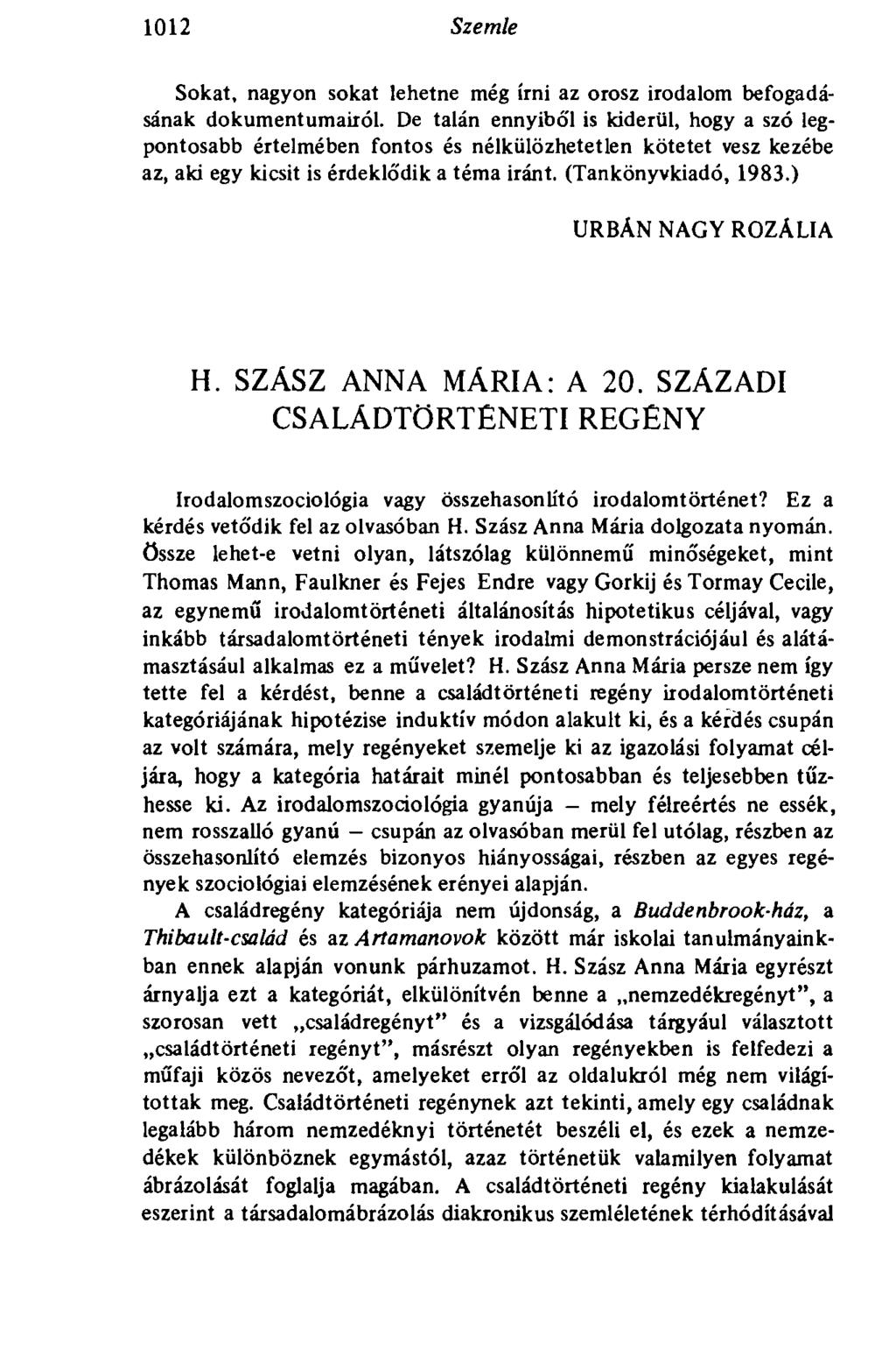 1012 Szemle Sokat, nagyon sokat lehetne még írni az orosz irodalom befogadásának dokumentumairól.