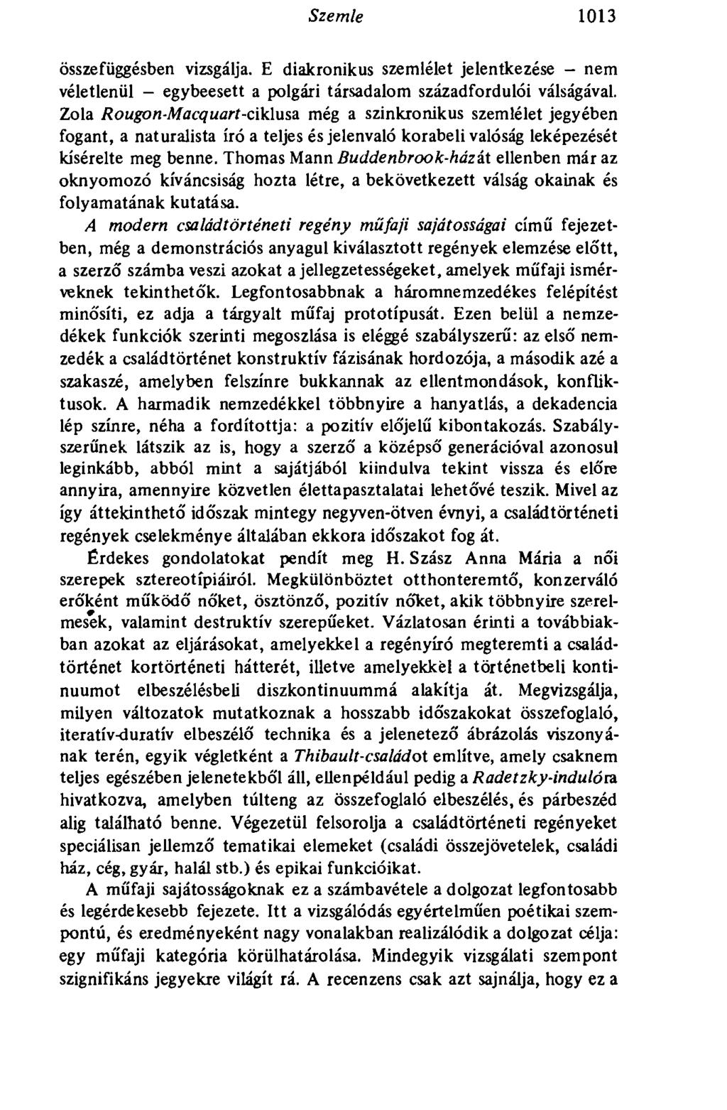 Szemle 1013 összefüggésben vizsgálja. E diakronikus szemlélet jelentkezése - nem véletlenül - egybeesett a polgári társadalom századfordulói válságával.