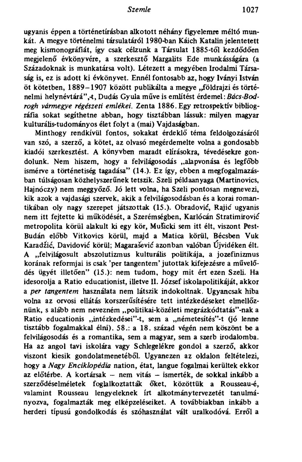 Szemle 1027 ugyanis éppen a történetírásban alkotott néhány figyelemre méltó munkát.