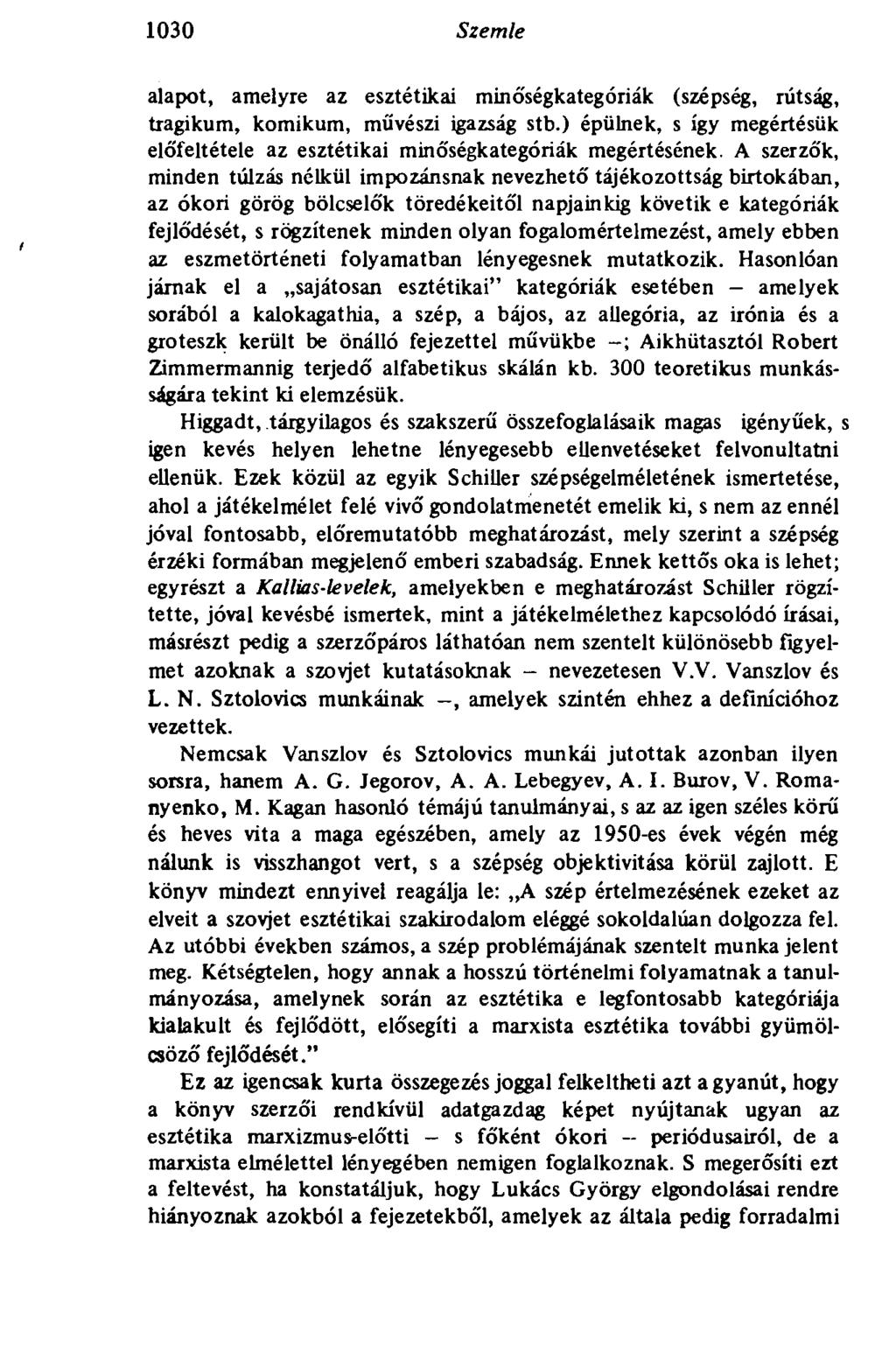1030 Szemle alapot, amelyre az esztétikai minó'ségkategóriák (szépség, rútság, tragikum, komikum, művészi igazság stb.