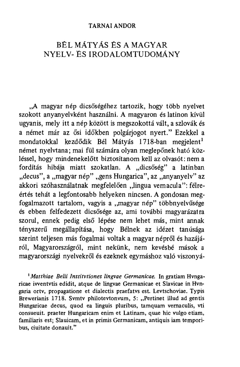 TARNAI ANDOR BEL MÁTYÁS ES A MAGYAR NYELV- ES IRODALOMTUDOMÁNY,Д magyar nép dicsőségéhez tartozik, hogy több nyelvet szokott anyanyelvként használni.