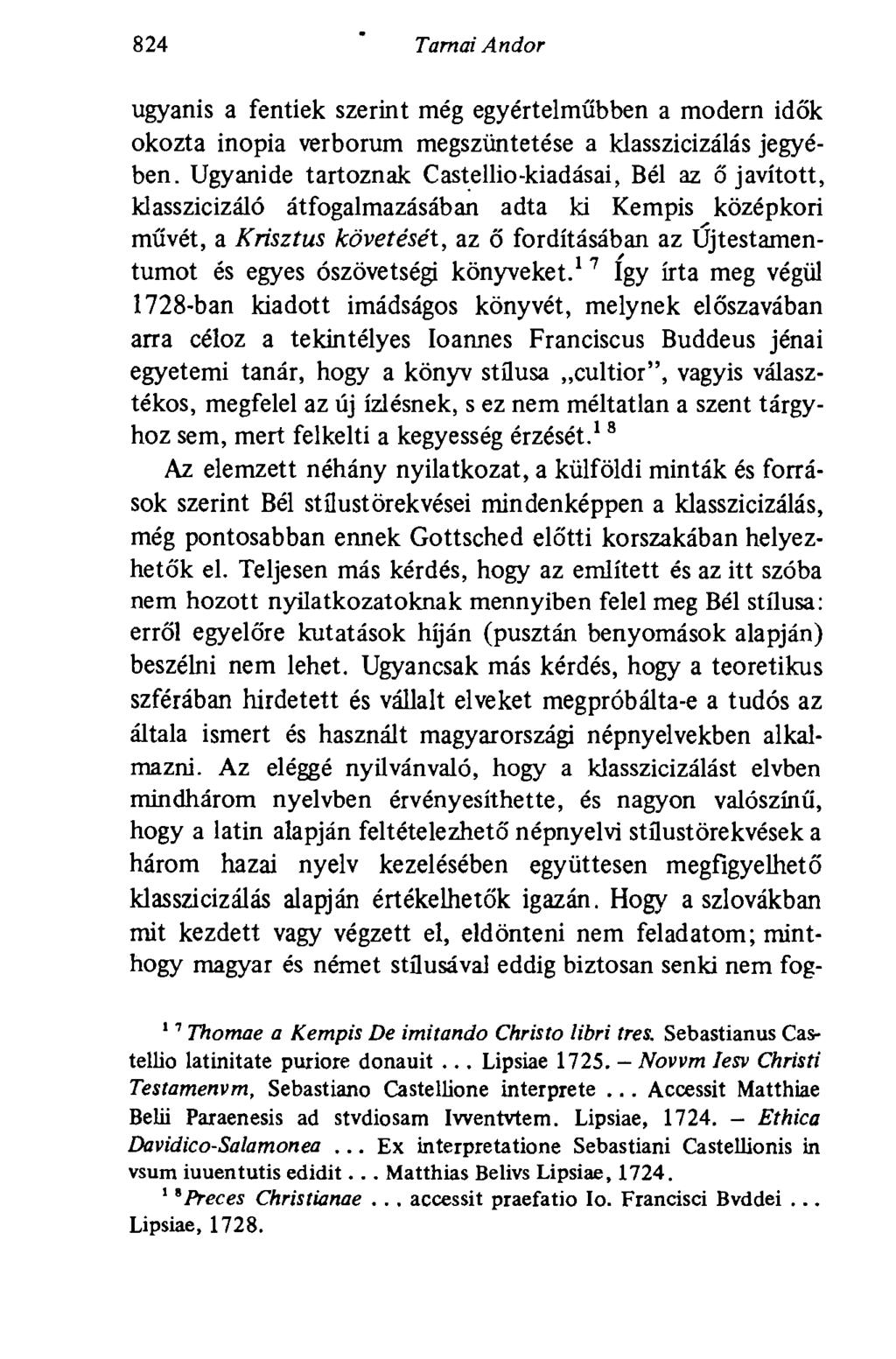 824 Tarnai Andor ugyanis a fentiek szerint még egyértelműbben a modern idők okozta inopia verborum megszüntetése a klasszicizálás jegyében.