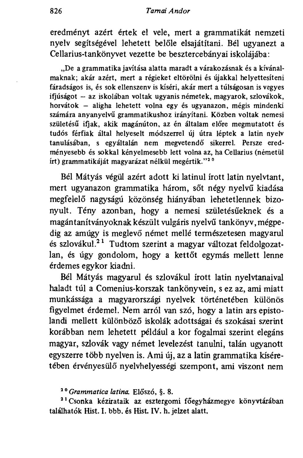 826 Tarnai Andor eredményt azért értek el vele, mert a grammatikát nemzeti nyelv segítségével lehetett belőle elsajátítani.