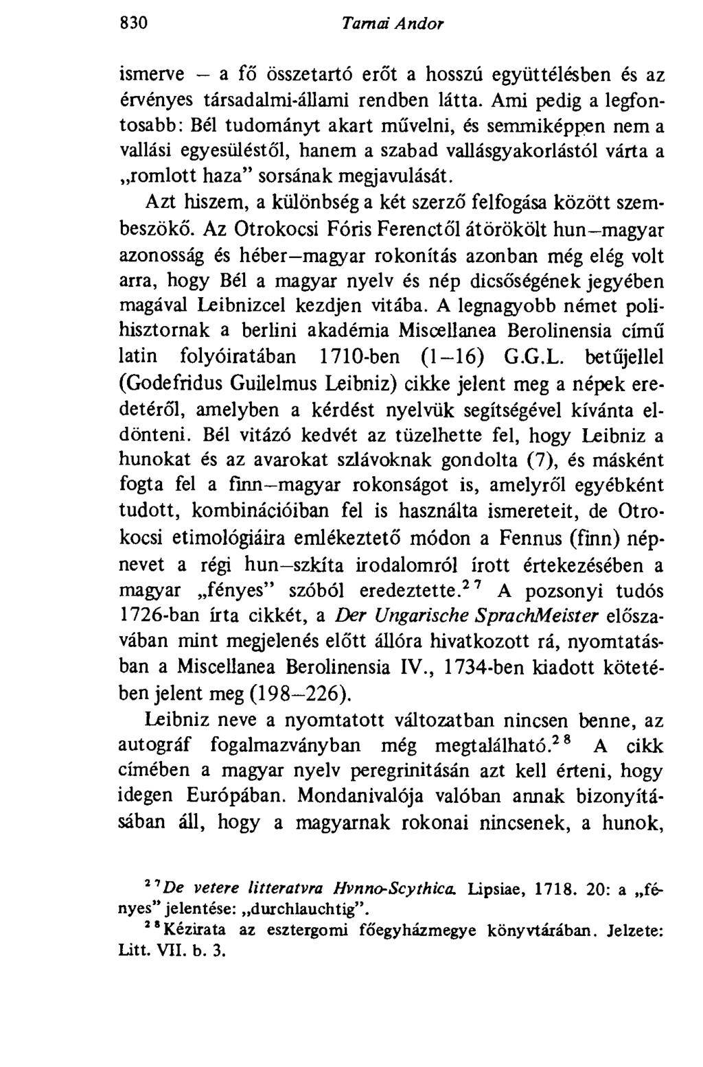830 Tarnai Andor ismerve - a fő összetartó erőt a hosszú együttélésben és az érvényes társadalmi-állami rendben látta.