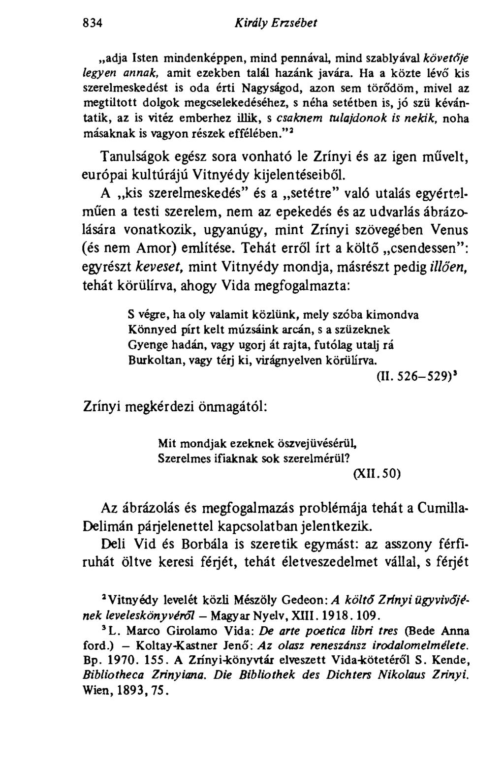 834 Király Erzsébet adja Isten mindenképpen, mind pennával, mind szablyával követője legyen annak, amit ezekben talál hazánk javára.