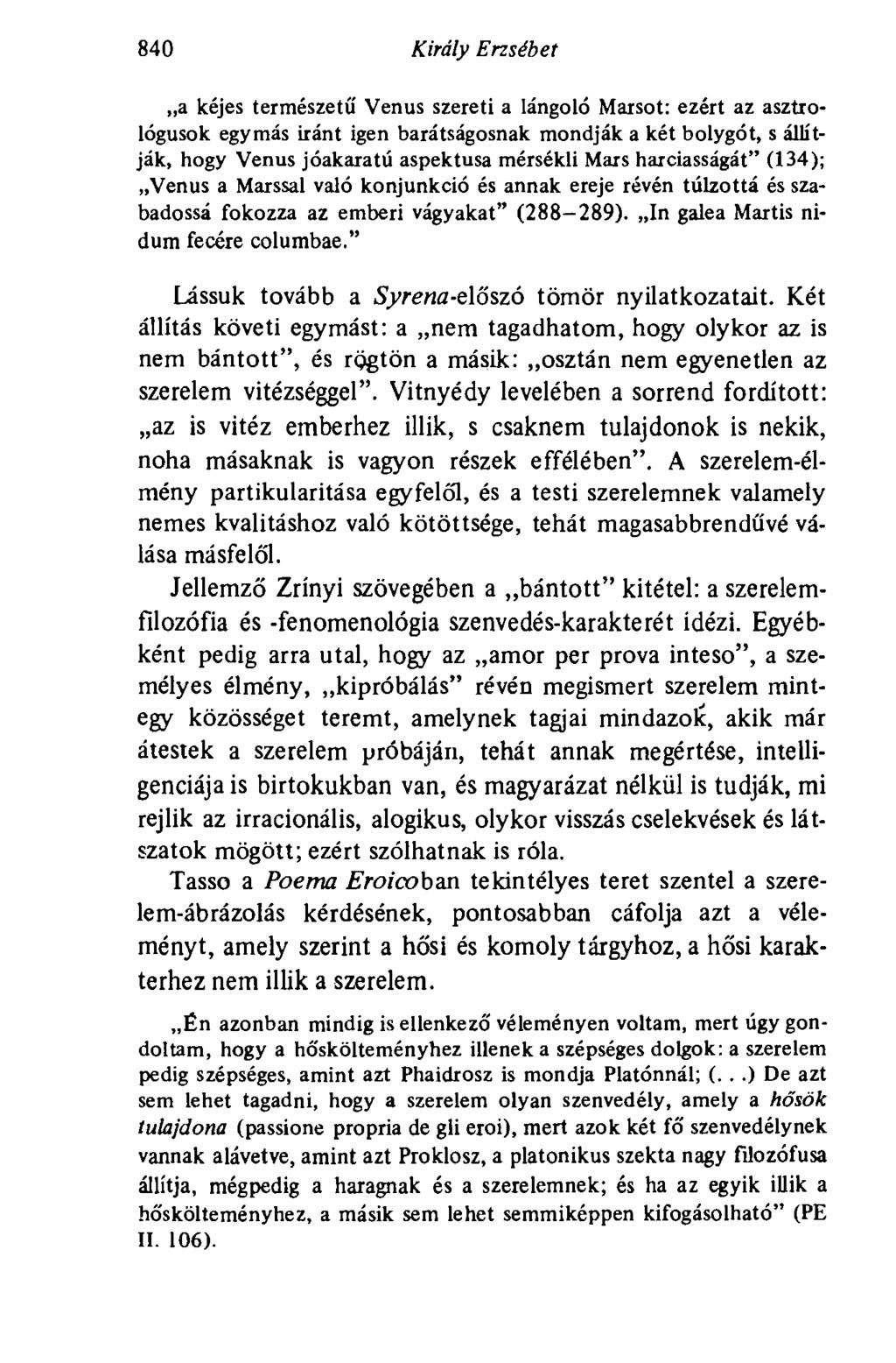 840 Király Erzsébet a kéjes természetű Venus szereti a lángoló Marsot: ezért az asztrológusok egymás iránt igen barátságosnak mondják a két bolygót, s állítják, hogy Venus jóakaratú aspektusa