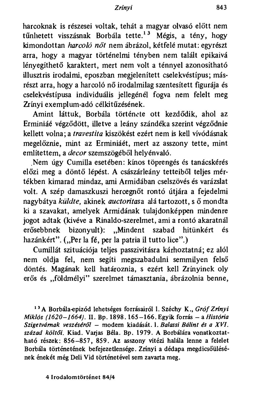 Zrínyi 843 harcoknak is részesei voltak, tehát a magyar olvasó előtt nem tűnhetett visszásnak Borbála tette.