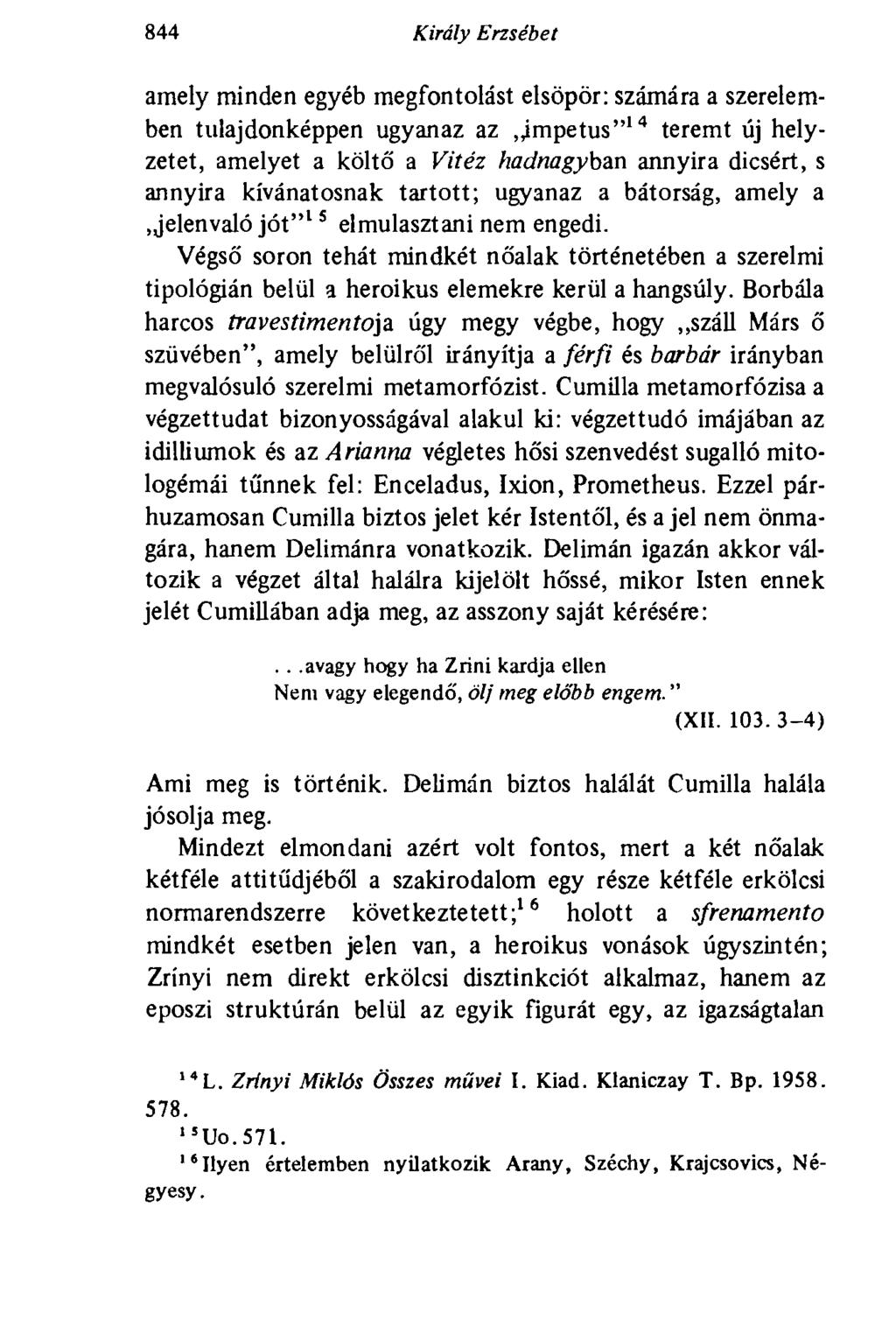 844 Király Erzsébet amely minden egyéb megfontolást elsöpör: számára a szerelemben tulajdonképpen ugyanaz az,.
