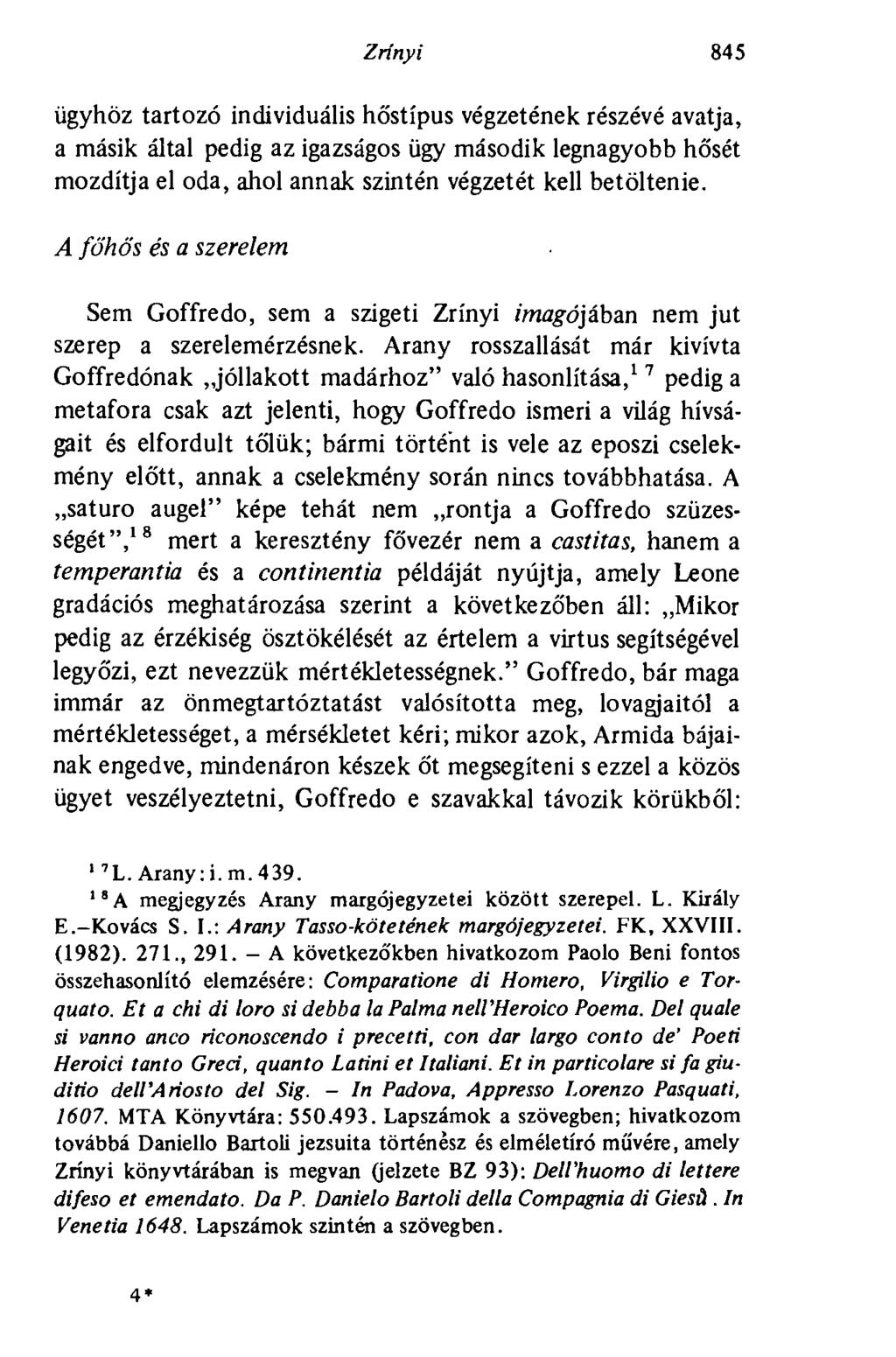 Zrínyi 845 ügyhöz tartozó individuális hőstípus végzetének részévé avatja, a másik által pedig az igazságos ügy második legnagyobb hősét mozdítja el oda, ahol annak szintén végzetét kell betöltenie.