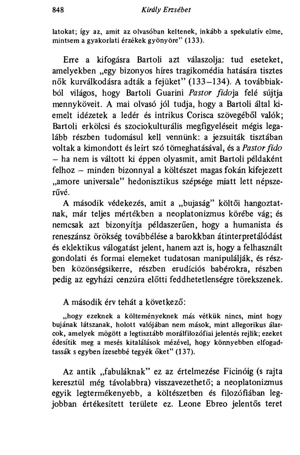 848 Király Erzsébet latokat; így az, amit az olvasóban keltenek, inkább a spekulatív elme, mintsem a gyakorlati érzékek gyönyöre" (133).
