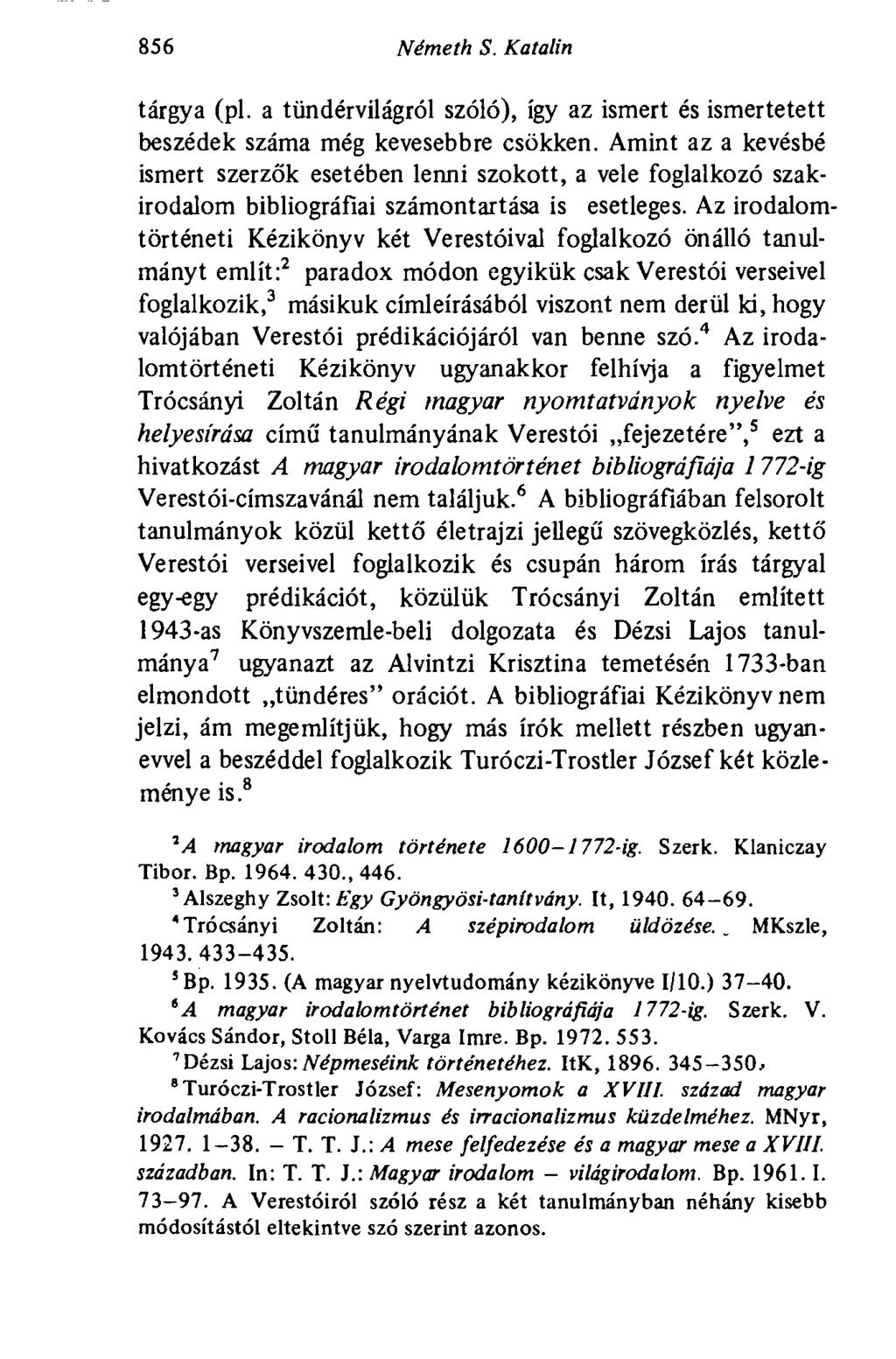 856 Németh S. Katalin tárgya (pl. a tündérvilágról szóló), így az ismert és ismertetett beszédek száma még kevesebbre csökken.