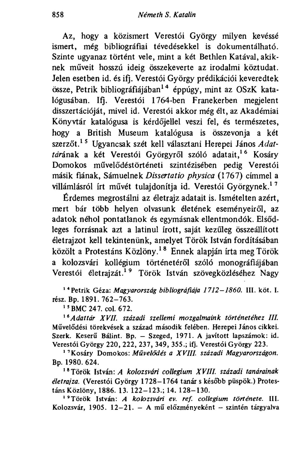 858 Németh S. Katalin Az, hogy a közismert Verestói György milyen kevéssé ismert, még bibliográfiai tévedésekkel is dokumentálható.