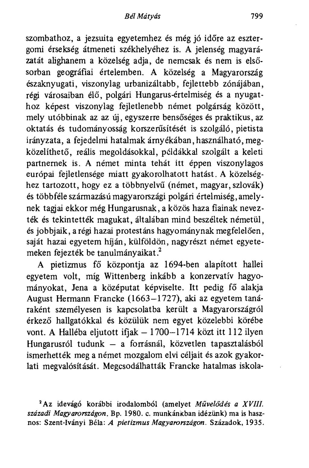 Bél Mátyás 799 szombathoz, a jezsuita egyetemhez és még jó időre az esztergomi érsekség átmeneti székhelyéhez is.