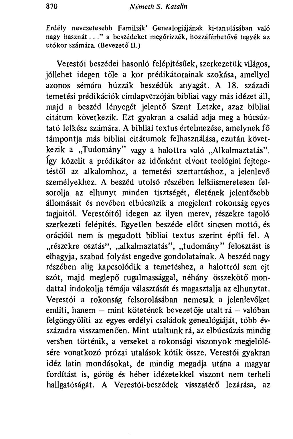 870 Németh S. Katalin Erdély nevezetesebb Familiák' Genealógiájának ki-tanulásában való nagy hasznát..." a beszédeket megó'rízzék, hozzáférhetó'vé tegyék az utókor számára. (Bevezető II.