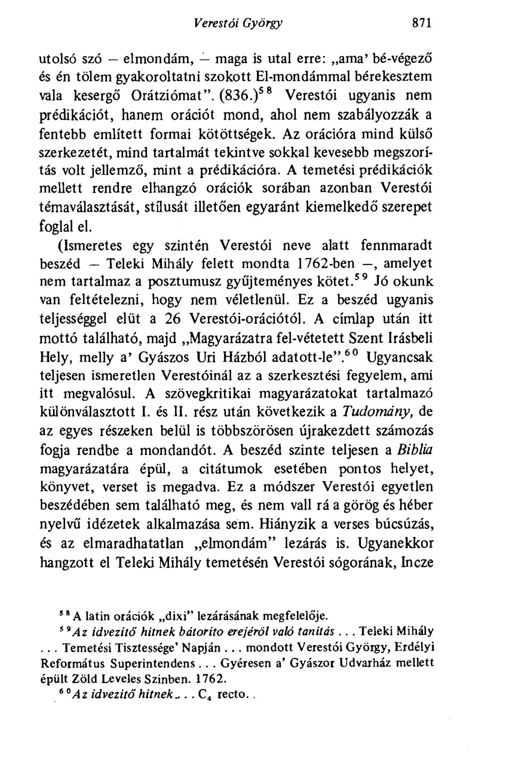 Veres tói György 871 utolsó szó elmondám, maga is utal erre: ama' bé-végező és én tőlem gyakoroltatni szokott El-mondámmal bérekesztem vala kesergő Orátziómat". (836.