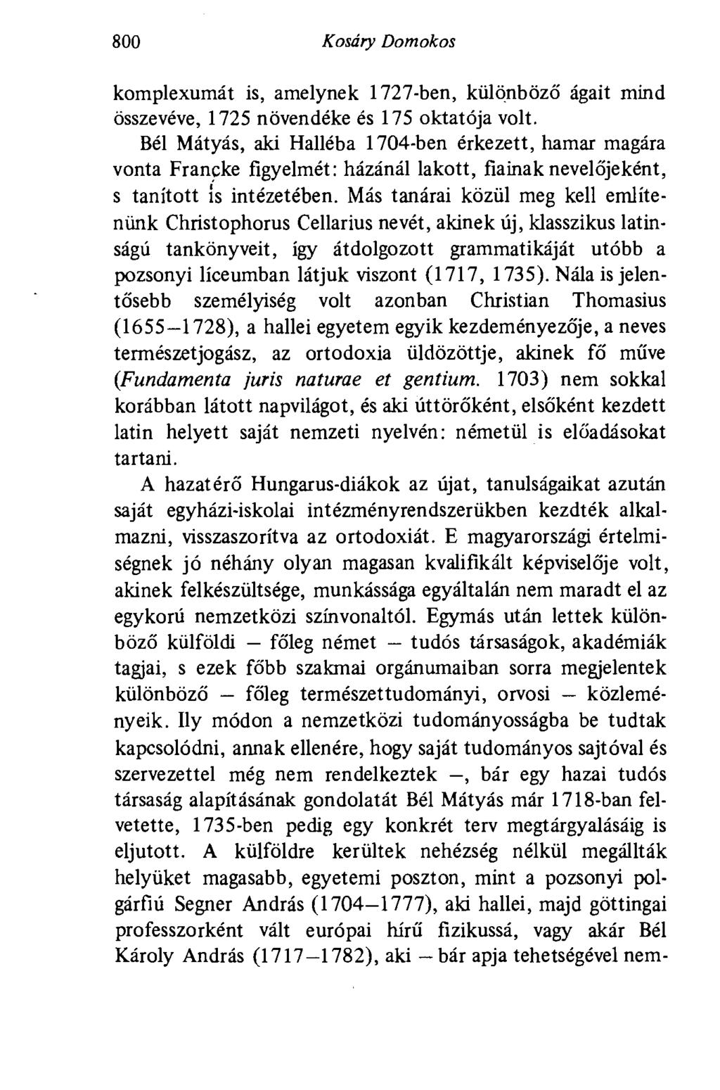 800 Kosáry Domokos komplexumát is, amelynek 1727-ben, különböző ágait mind összevéve, 1725 növendéke és 175 oktatója volt.