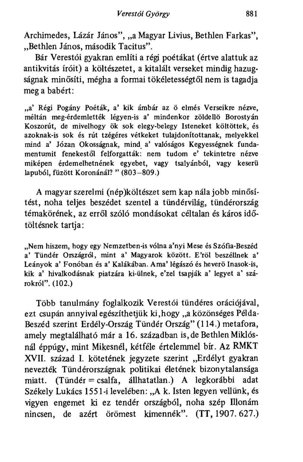 Veres tói György 881 Archimedes, Lázár János", a Magyar Livius, Bethlen Farkas", Bethlen János, második Tacitus".