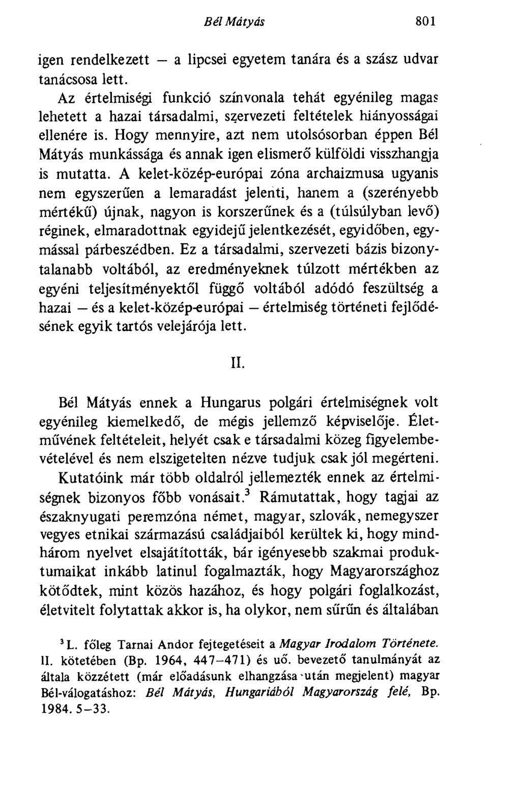 Bél Mátyás 801 igen rendelkezett a lipcsei egyetem tanára és a szász udvar tanácsosa lett.