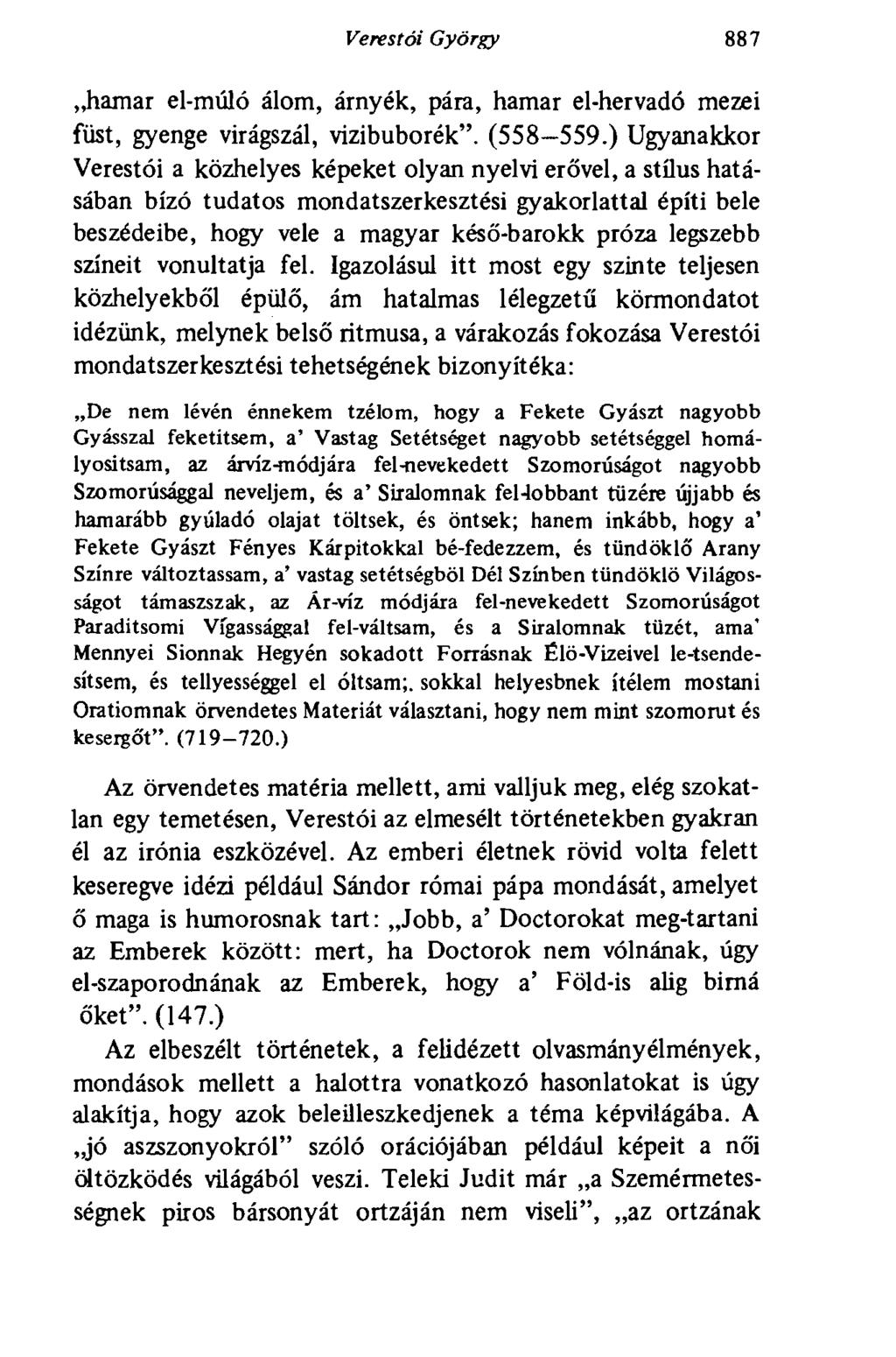 Veres tói György 887 hamar el-múló álom, árnyék, pára, hamar el-hervadó mezei füst, gyenge virágszál, vizibuborék". (558-559.