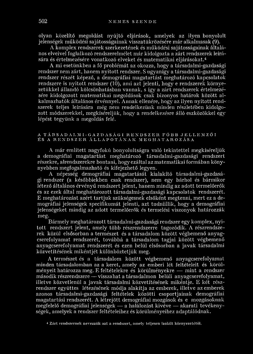 atem atik ai eljárásokat.4 A mi esetünkben a fő problém át az okozza, hogy a társadalm i-gazdasági rendszer nem zárt, hanem n y ito tt rendszer.