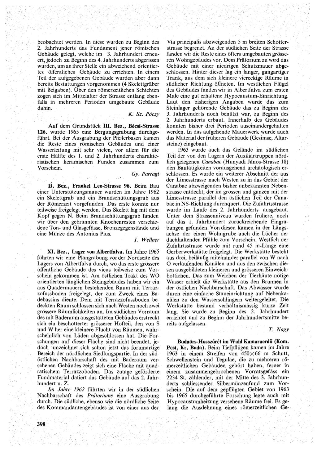 beobachtet werden. In diese wurden zu Beginn des 2. Jahrhunderts das Fundament jener römischen Gebäude gelegt, welche im 3. Jahrhundert erneuert, jedoch zu Beginn des 4.