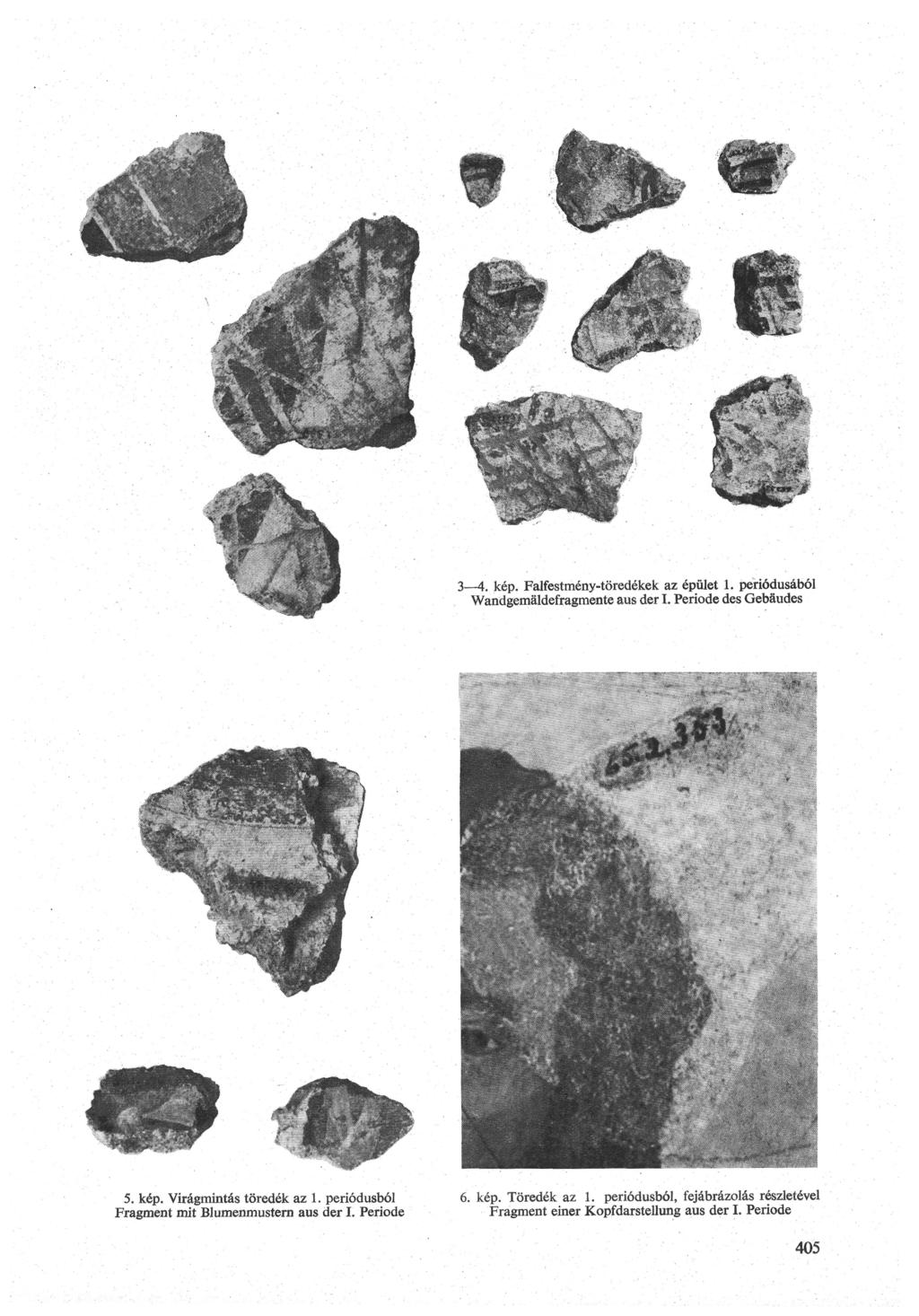 3 4. kép. Falfestmény-töredékek az épület 1. periódusából Wandgemäldefragmente aus der I. Periode des Gebäudes 5. kép. Virágmintás töredék az 1.